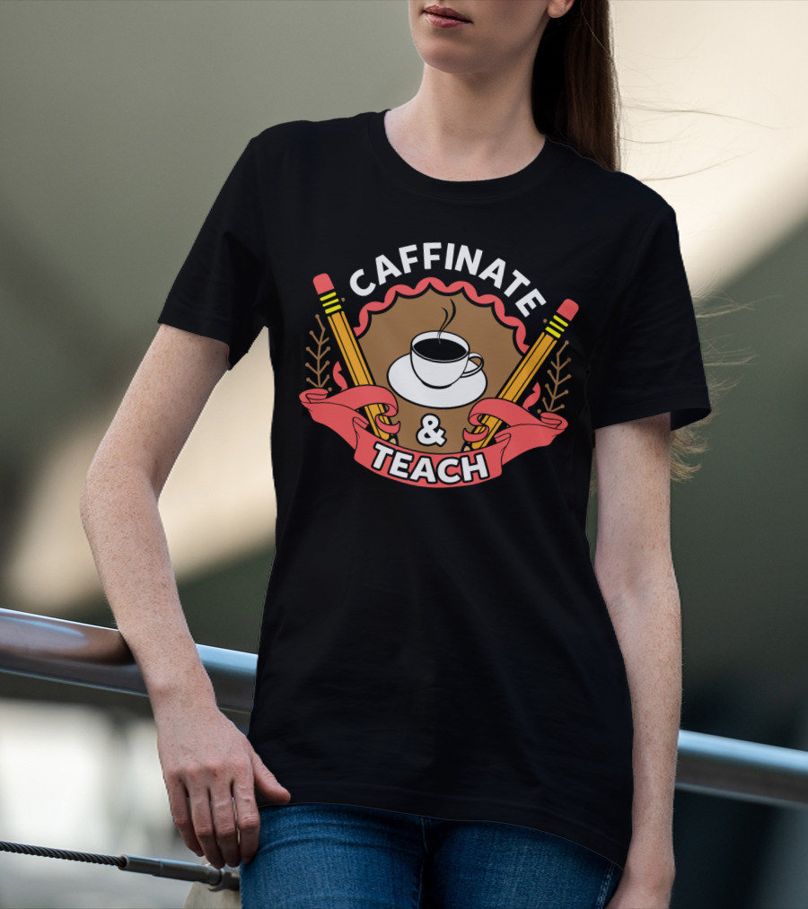 Caffinate And Teach Coffee Pencil Emblem Teacher Mom School T-Shirt