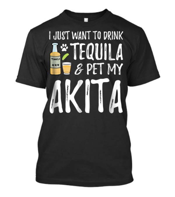 I Just Want To Drink Tequila And Pet My Akita For Cinco De Mayo Dog Mom Or Dog T-Shirt