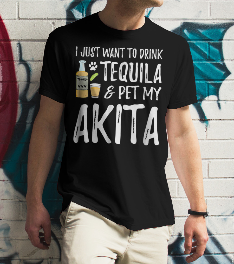 I Just Want To Drink Tequila And Pet My Akita For Cinco De Mayo Dog Mom Or Dog T-Shirt