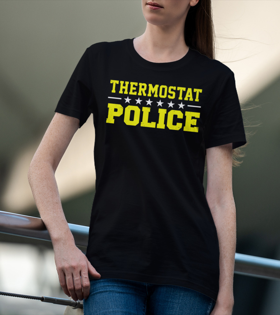 THERMOSTAT POLICE Funny Novelty Stars T-Shirt