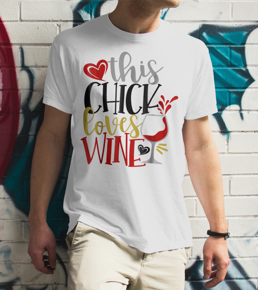 This Chick Loves Wine Mom Wife Boss Bestie Sister Heart Wine Glass T-Shirt