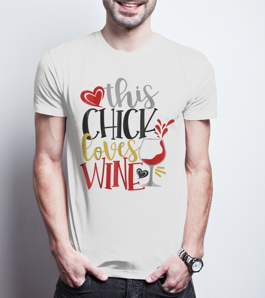 This Chick Loves Wine Mom Wife Boss Bestie Sister Heart Wine Glass T-Shirt