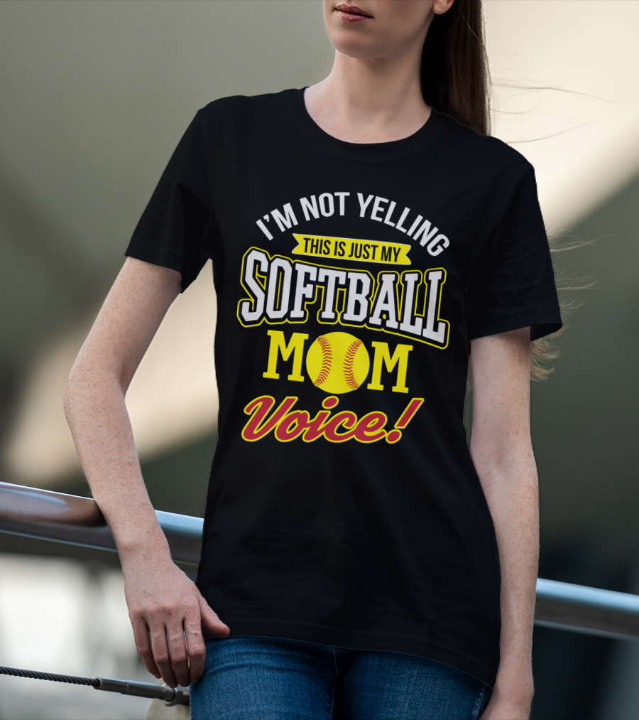 This Is Just My Softball Mom Voice I'm Not Yelling T-Shirt