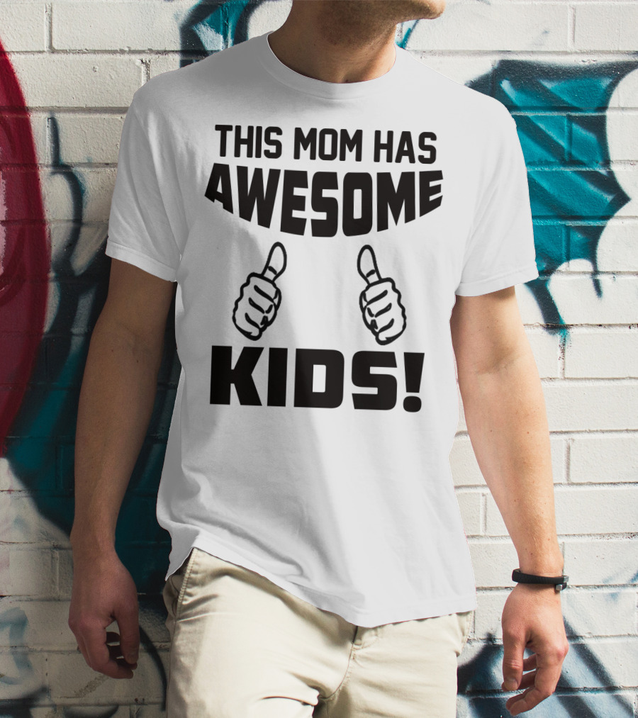 This Mom Has Awesome Kids Thumbs Up T-Shirt
