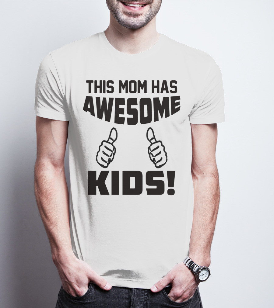 This Mom Has Awesome Kids Thumbs Up T-Shirt