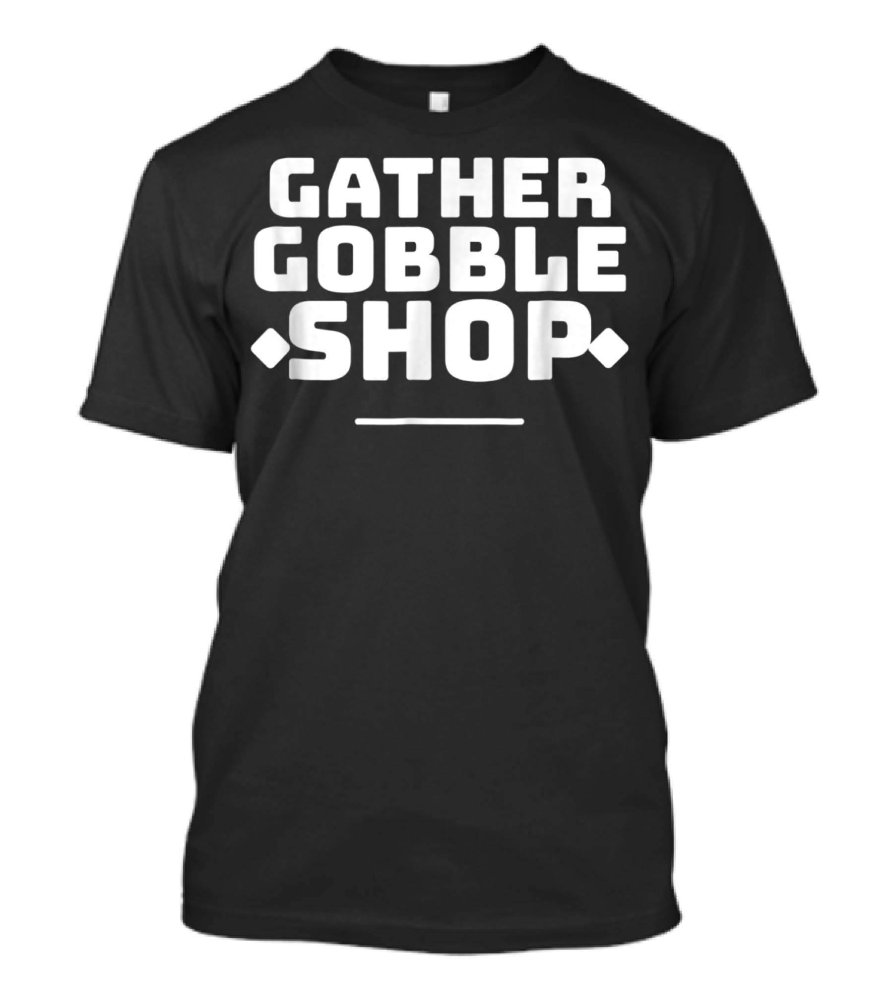 Gather Gobble Shop On Thanksgiving Fun T-Shirt
