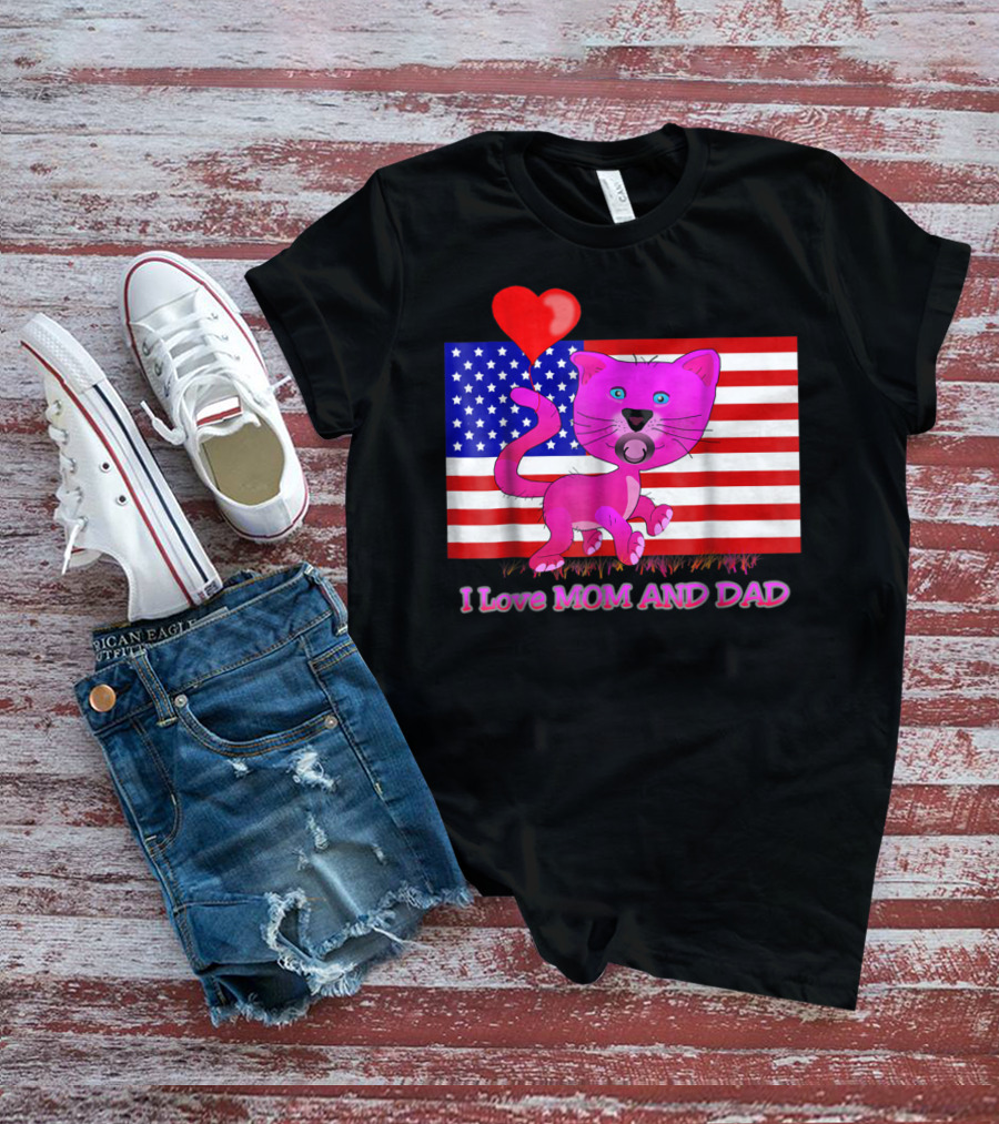 I Love Mom And Dad US Patriotic Pink Cat With Heart And Flag Background T-Shirt