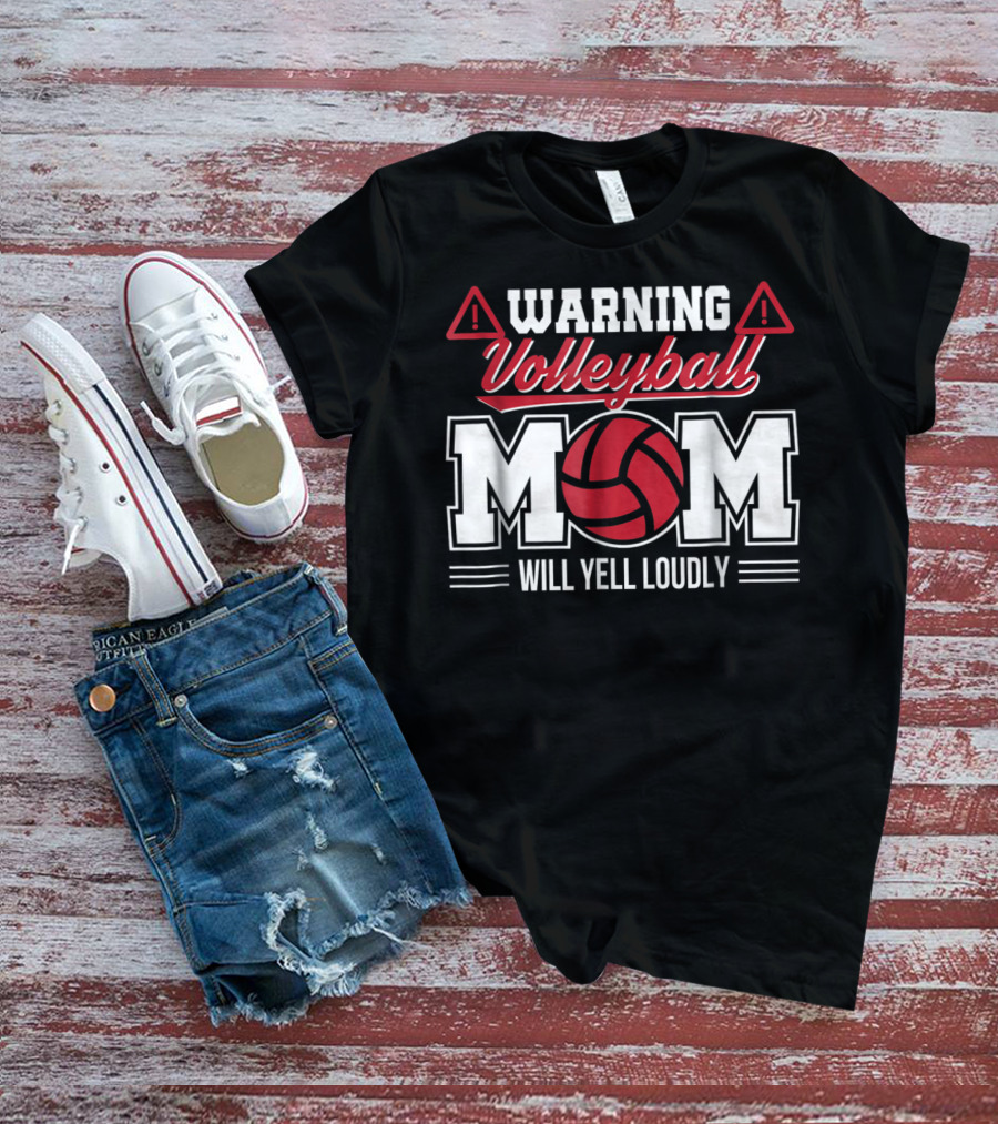 Warning Volleyball Mom Will Yell Loudly Volleyball Enthusiast T-Shirt