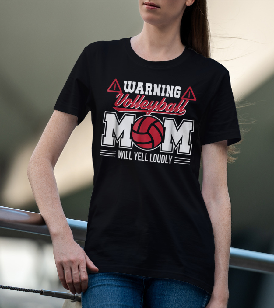 Warning Volleyball Mom Will Yell Loudly Volleyball Enthusiast T-Shirt