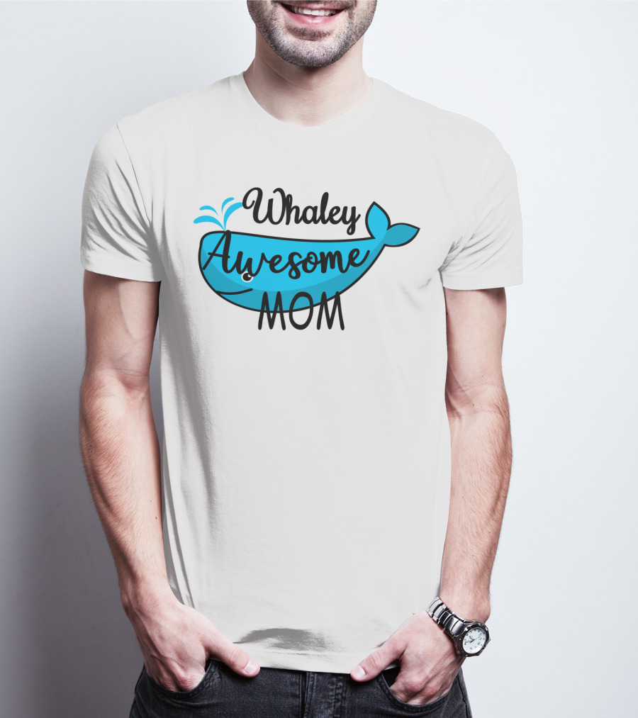 Whaley Awesome Mom Whale Pun Playful T-Shirt