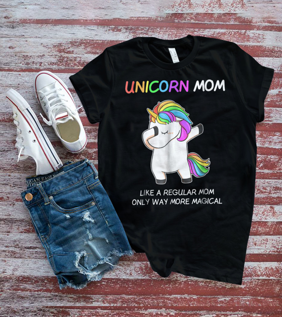 UNICORN MOM Like A Regular Mom Only Way More Magical Rainbow Dabbing Unicorn T-Shirt