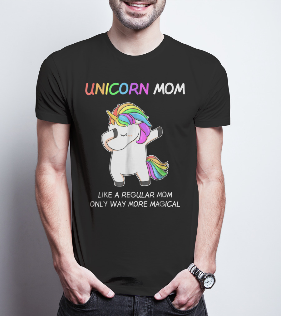 UNICORN MOM Like A Regular Mom Only Way More Magical Rainbow Dabbing Unicorn T-Shirt