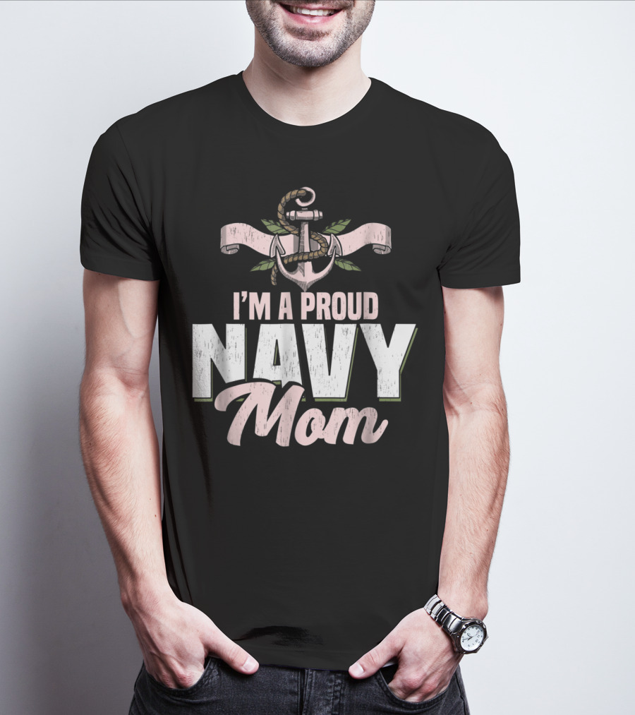 I'm A Proud Navy Mom With Anchor And Leaves T-Shirt