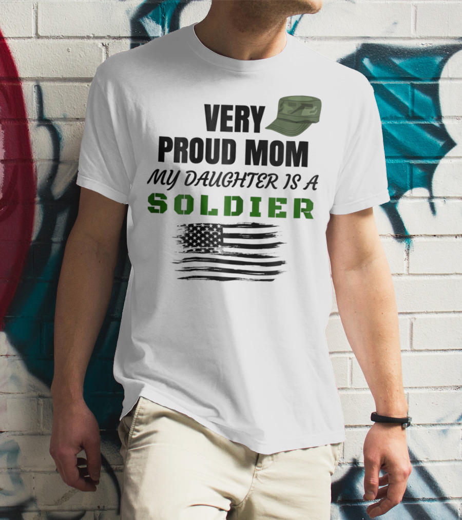 Very Proud Mom My Daughter Is A Soldier Camouflage Hat And American Flag T-Shirt