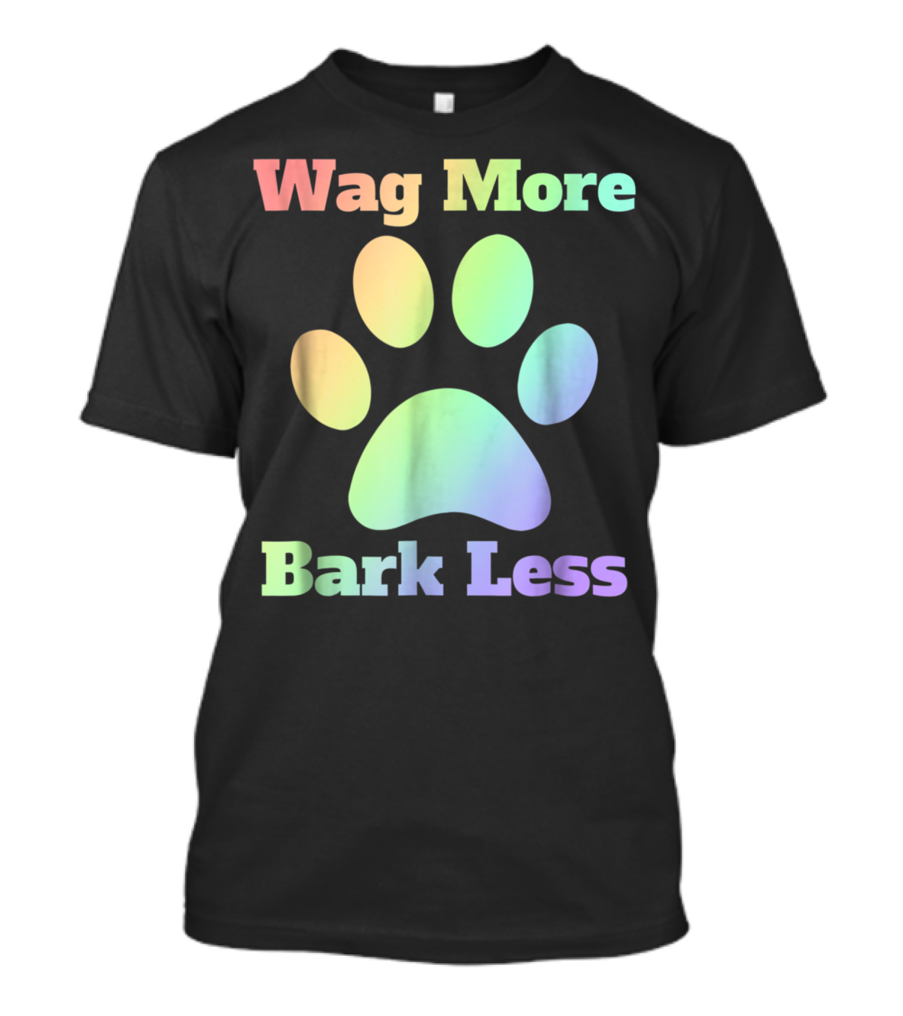 Wag More Bark Less Rainbow Paw Dog Mom Rescue Puppy Shelter T-Shirt