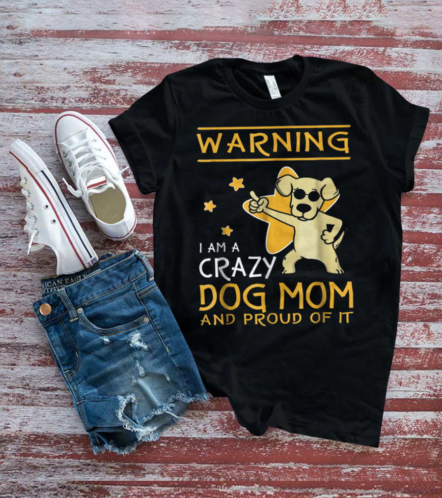 Warning I Am A Crazy Dog Mom And Proud Of It With Playful Cartoon Dog And Stars T-Shirt