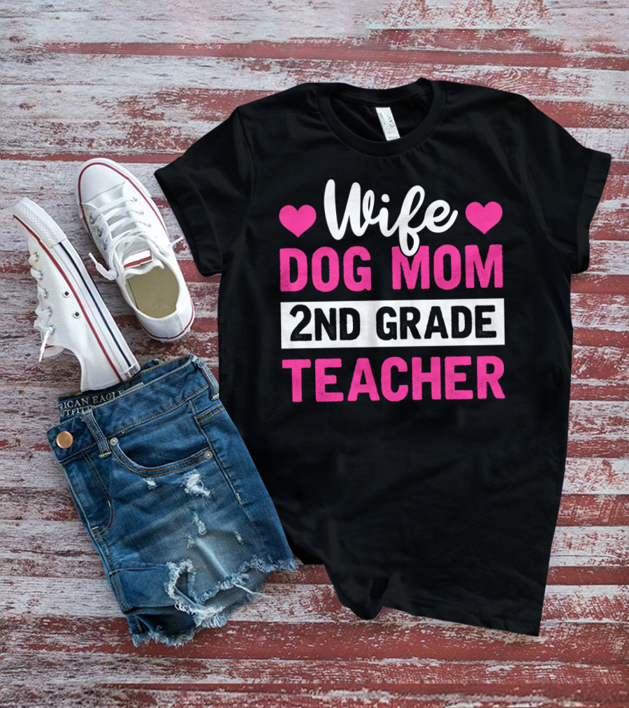 Wife Dog Mom 2nd Grade Teacher Mother Life Hearts T-Shirt
