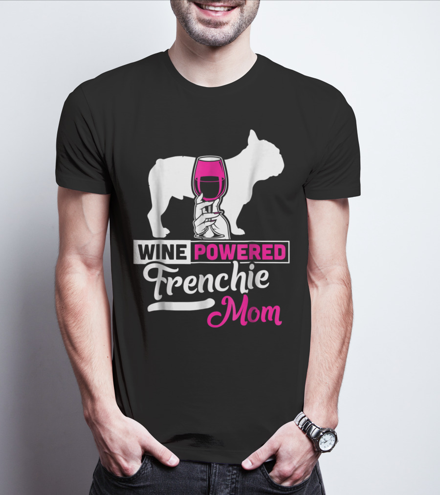 Wine Powered Frenchie Mom T-Shirt