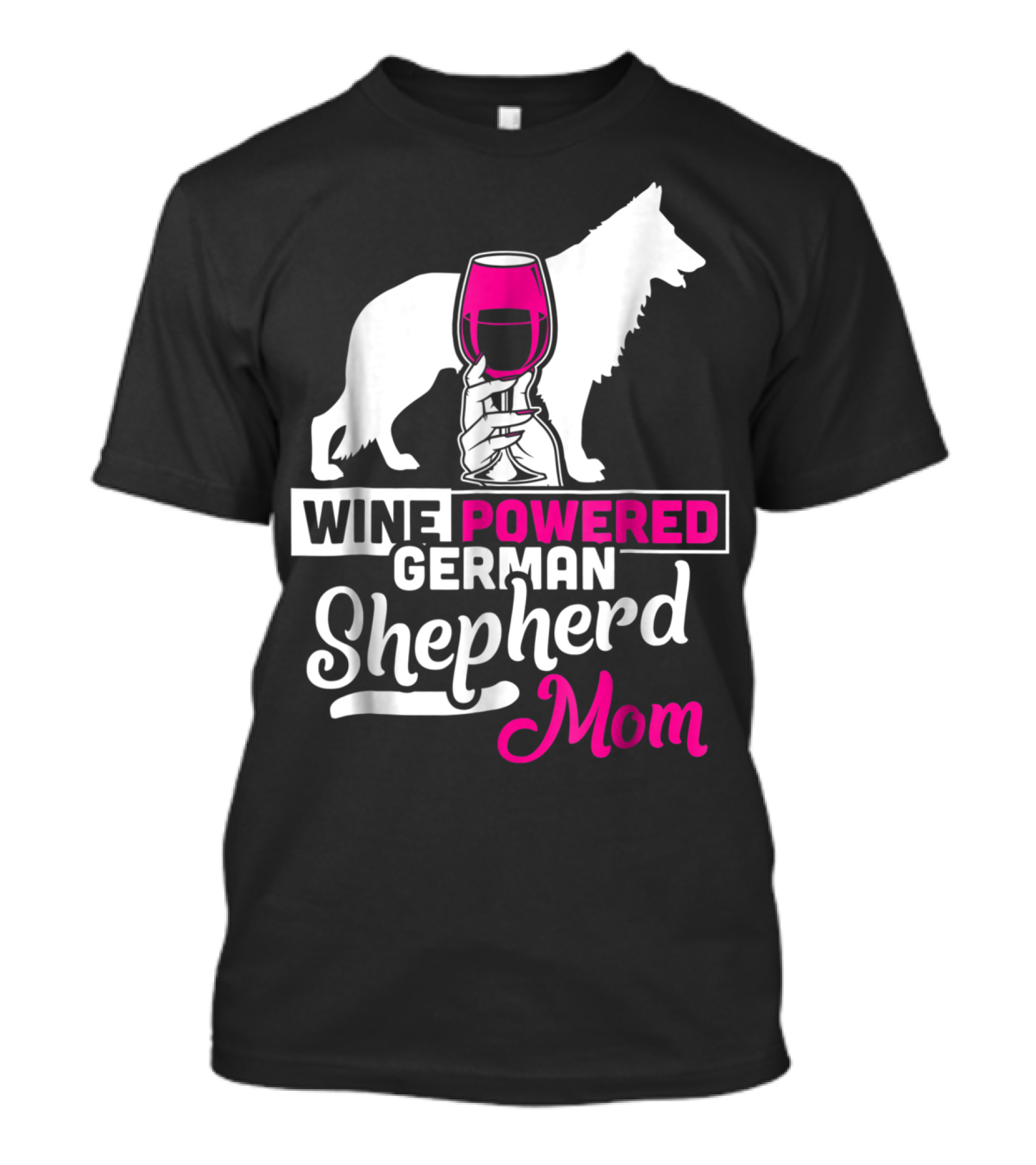 Wine Powered German Shepherd Mom Funny Dog T-Shirt