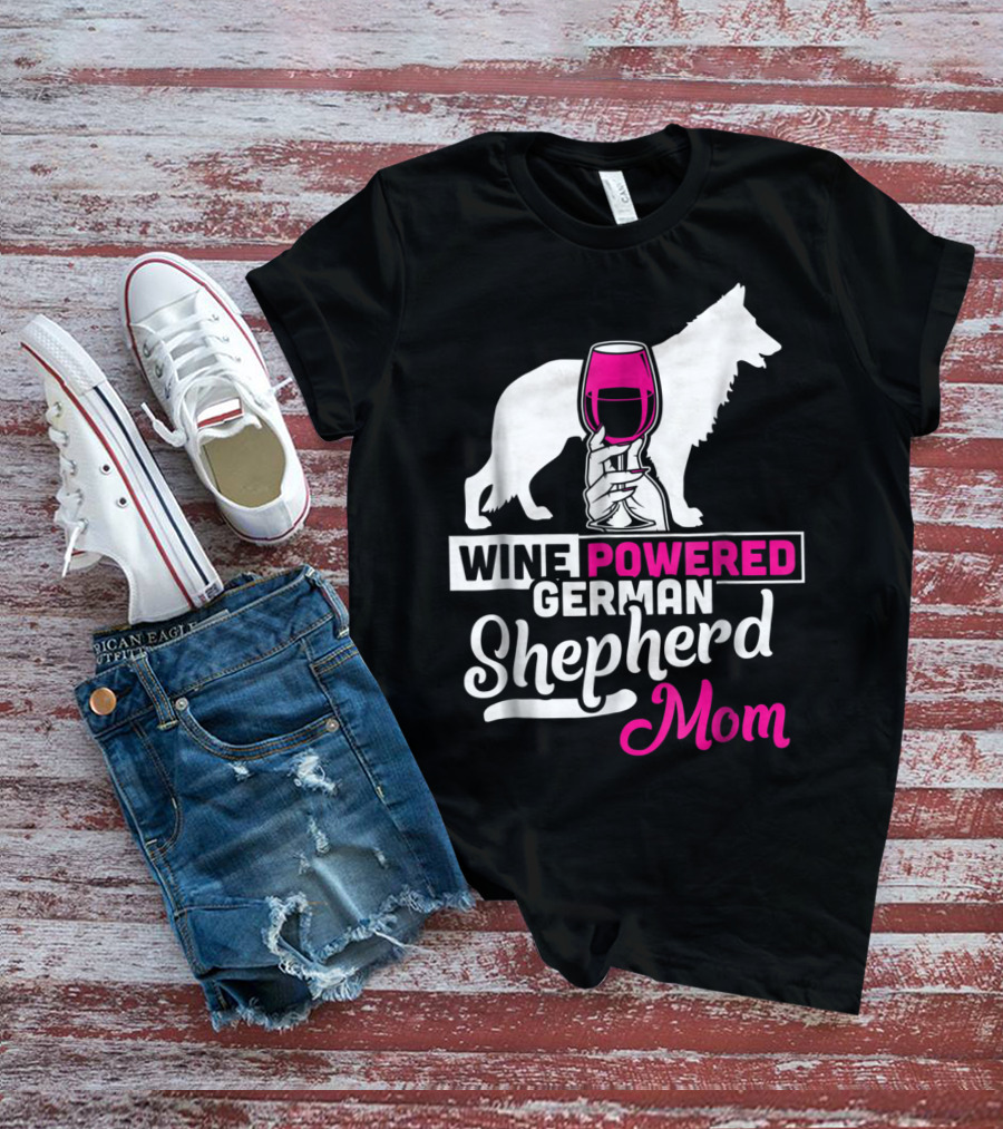 Wine Powered German Shepherd Mom Funny Dog T-Shirt