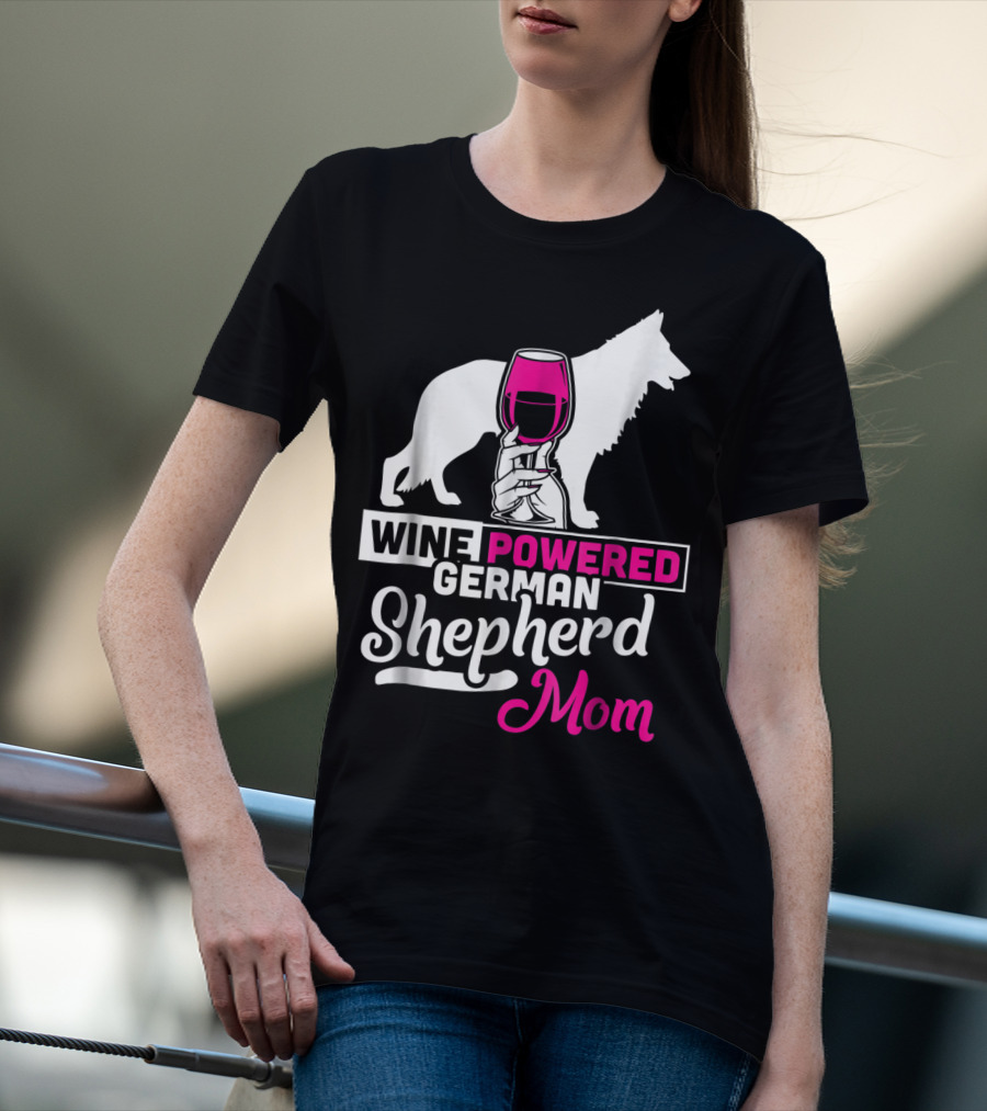 Wine Powered German Shepherd Mom Funny Dog T-Shirt