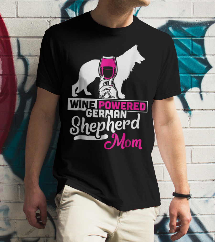 Wine Powered German Shepherd Mom Funny Dog T-Shirt