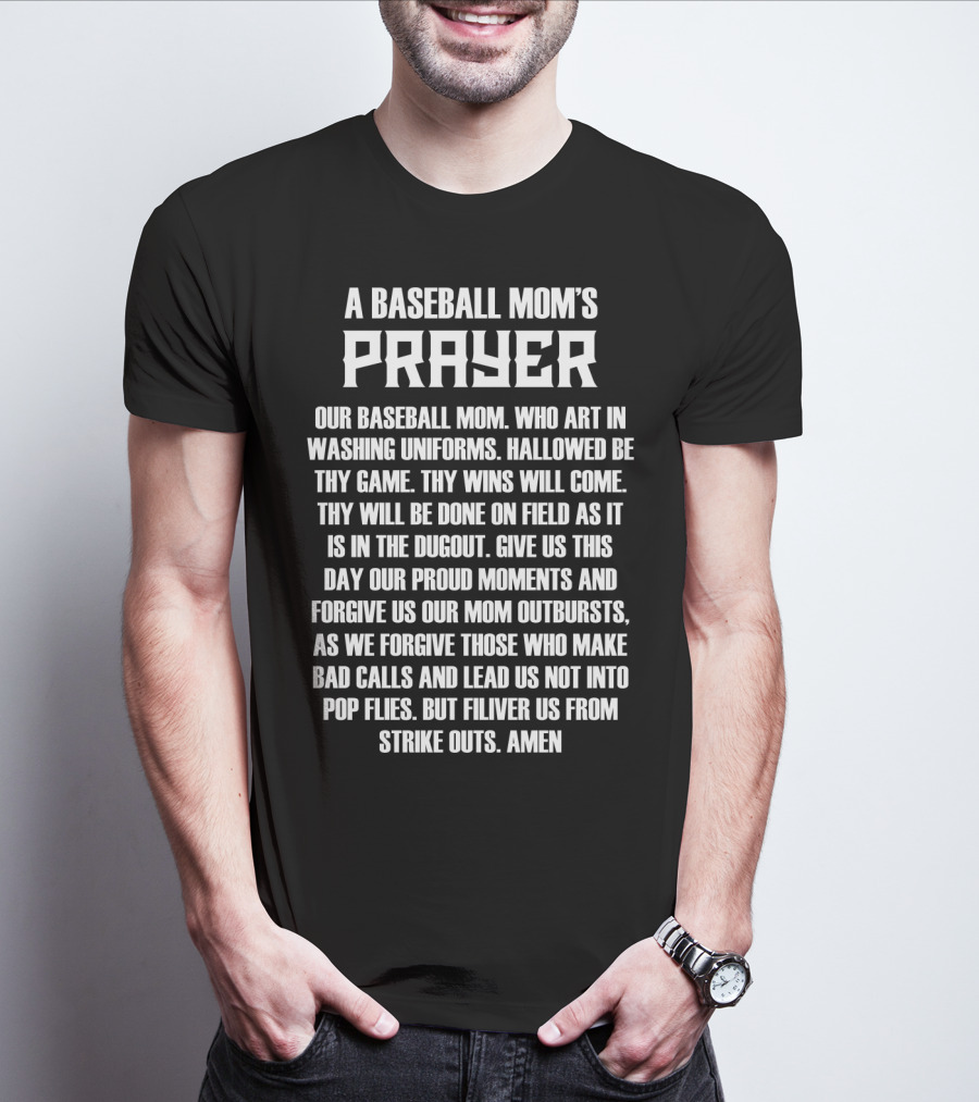 A Baseball Mom's Prayer Our Baseball Mom Art In Washing Uniforms Hallowed Be Thy Game Wins On Field Dugout Save Us From Strike Outs Amen T-Shirt