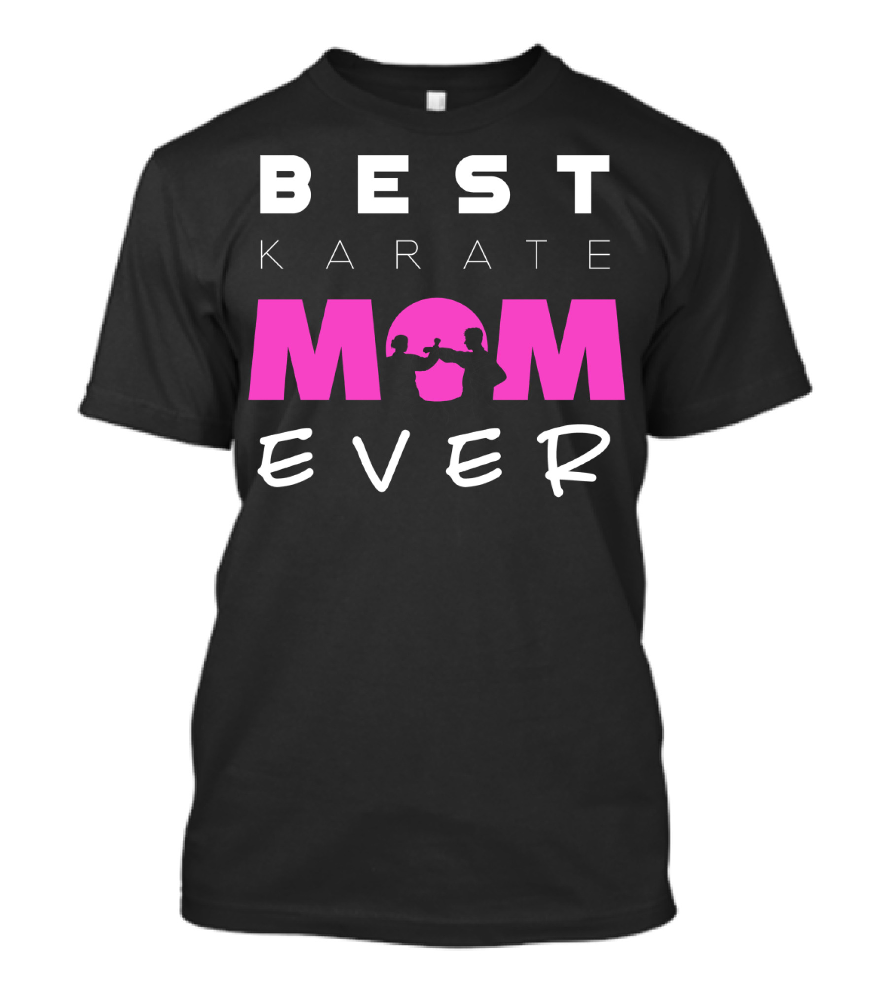 BEST KARATE MOM EVER Karate Martial Arts T-Shirt