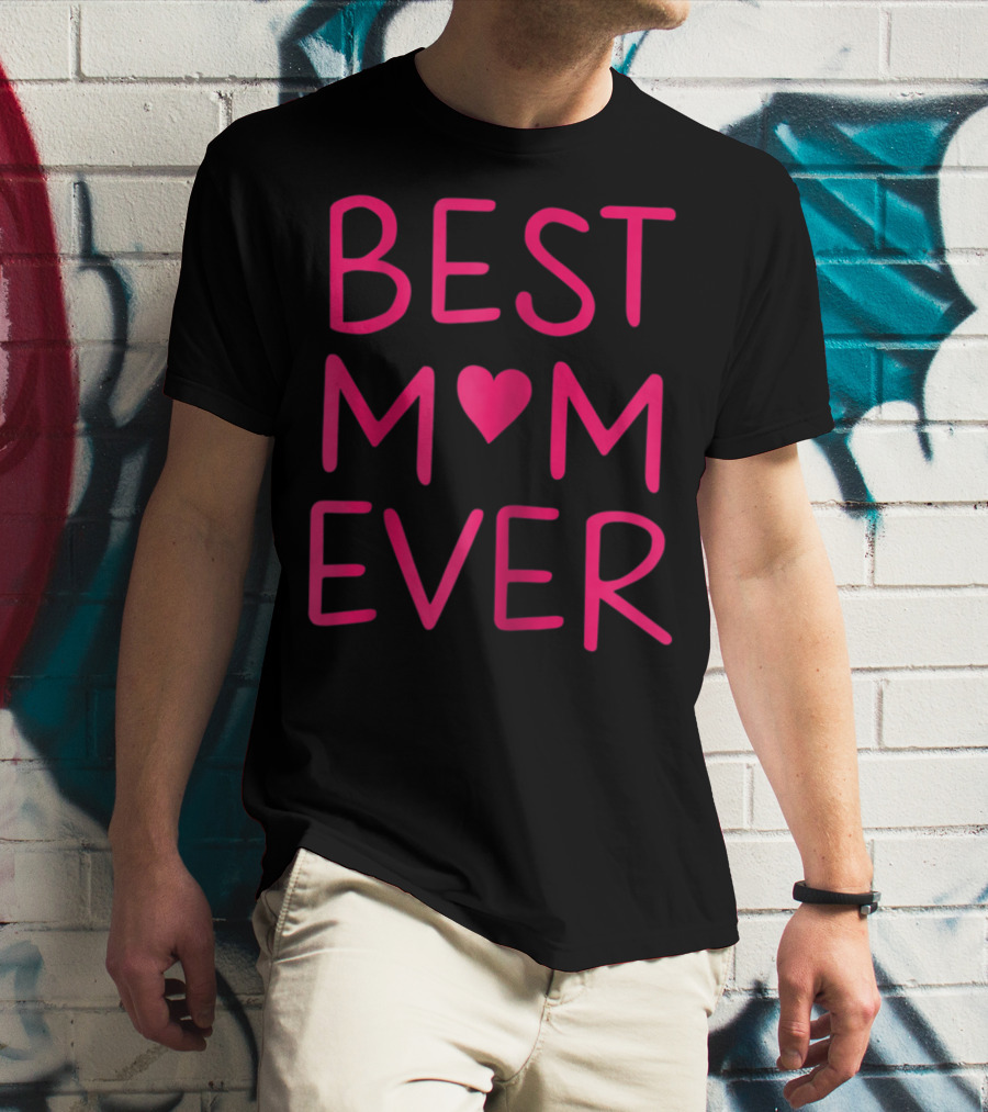 BEST MOM ♥ EVER T-Shirt
