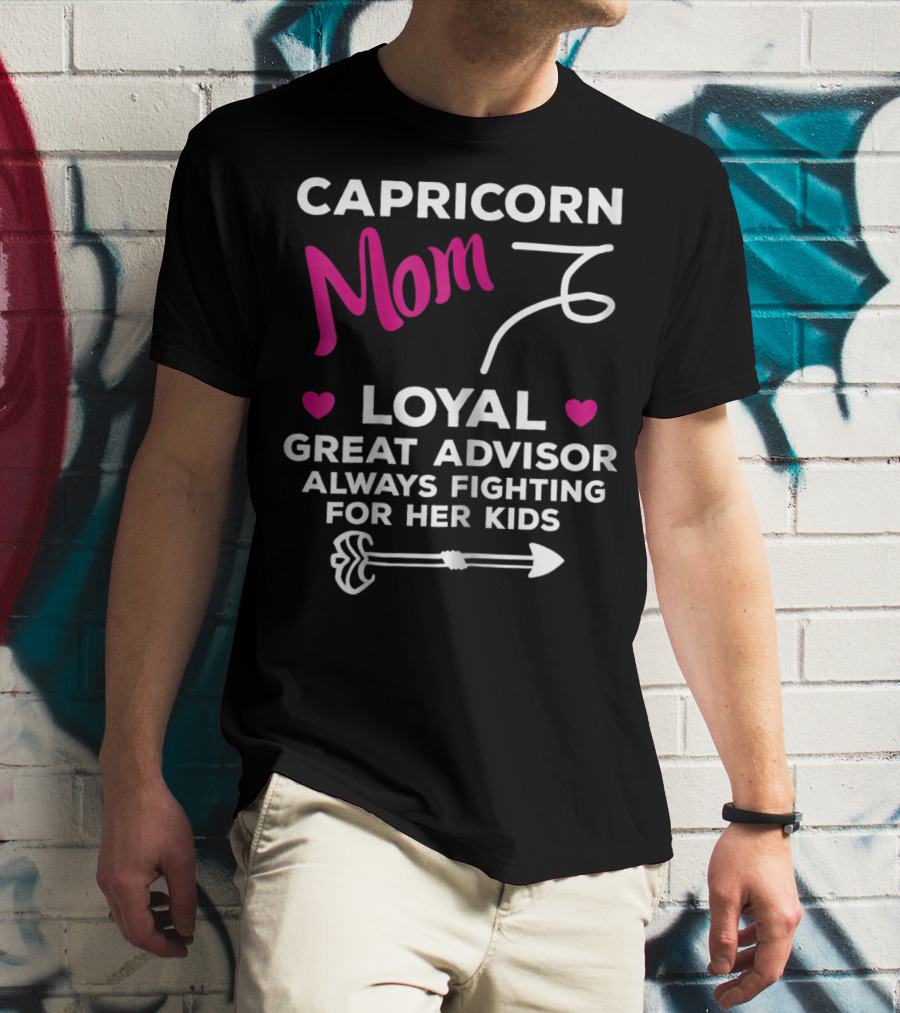 CAPRICORN MOM LOYAL GREAT ADVISOR ALWAYS FIGHTING FOR HER KIDS T-Shirt