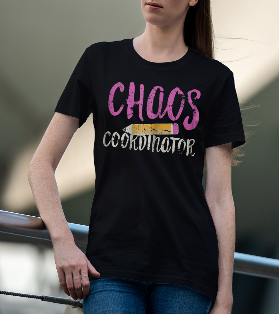 CHAOS Coordinator Pencil Mom Teacher T-Shirt