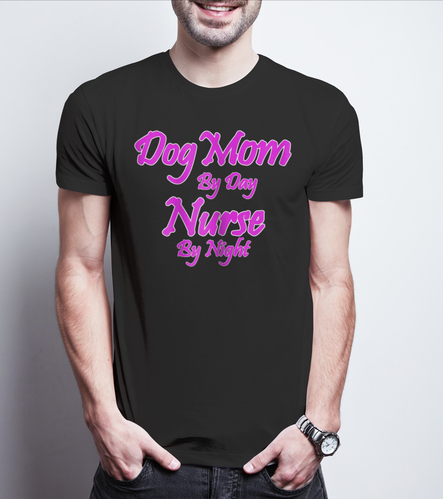 Dog Mom By Day Nurse By Night 74 T-Shirt
