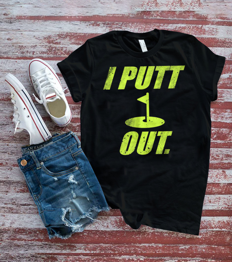 I Putt Out Funny Golf Cute Mom53 T-Shirt