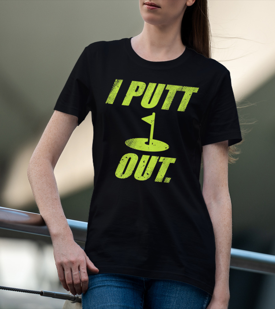 I Putt Out Funny Golf Cute Mom53 T-Shirt