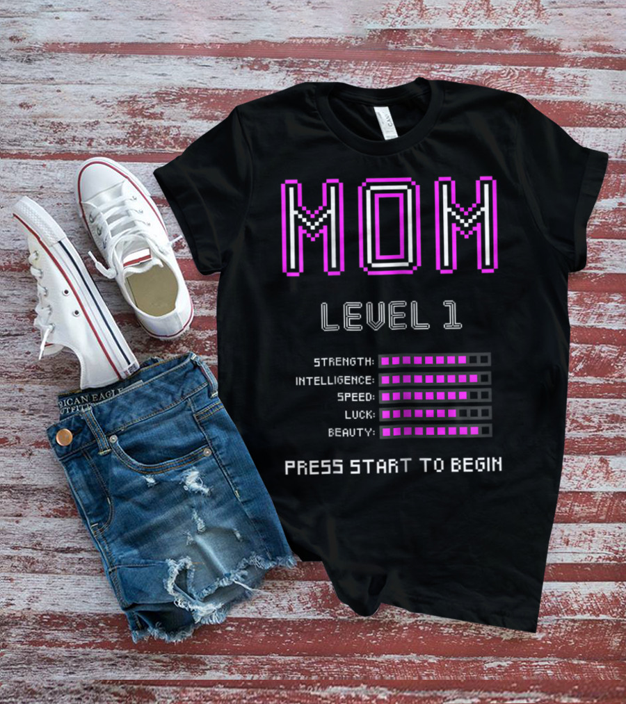 Funny Gamer Mom Level 1 Strength Intelligence Speed Luck Beauty Press Start To Begin T-Shirt