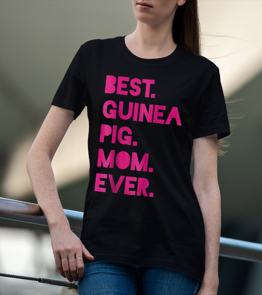 Best Guinea Pig Mom Ever Womens Pet Lover T-Shirt