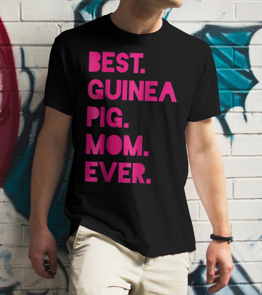 Best Guinea Pig Mom Ever Womens Pet Lover T-Shirt