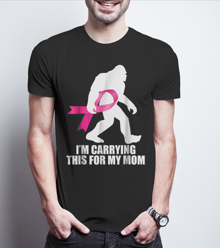Bigfoot Breast Cancer Awareness I'm Carrying This For My Mom T-Shirt