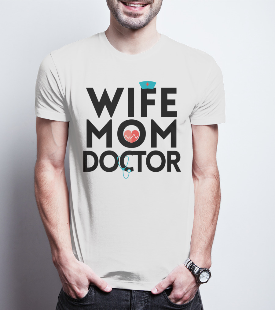Wife Mom Doctor Stethoscope Heartbeat Nurse Hat T-Shirt