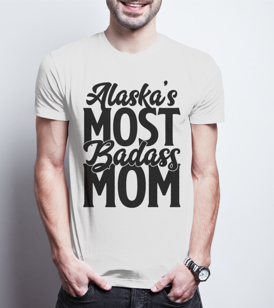 Alaska's Most Badass Mom T-Shirt
