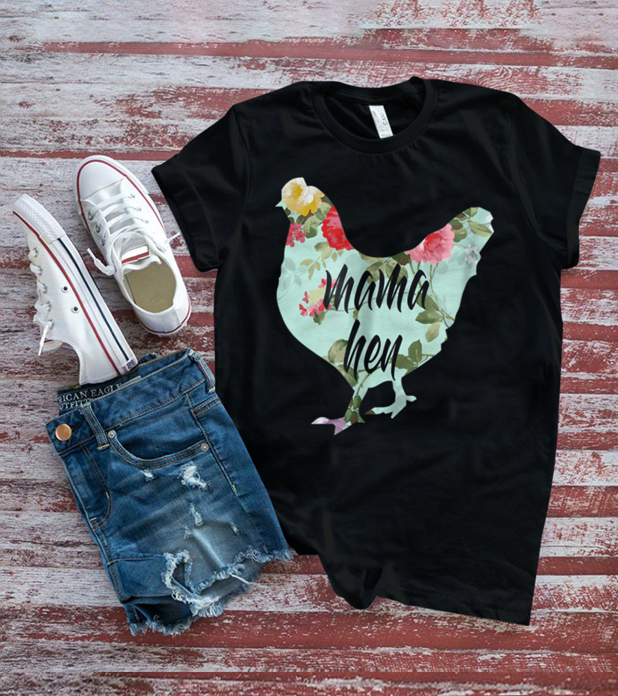 Mama Hen Floral Funny Birthday Idea For Mom T-Shirt