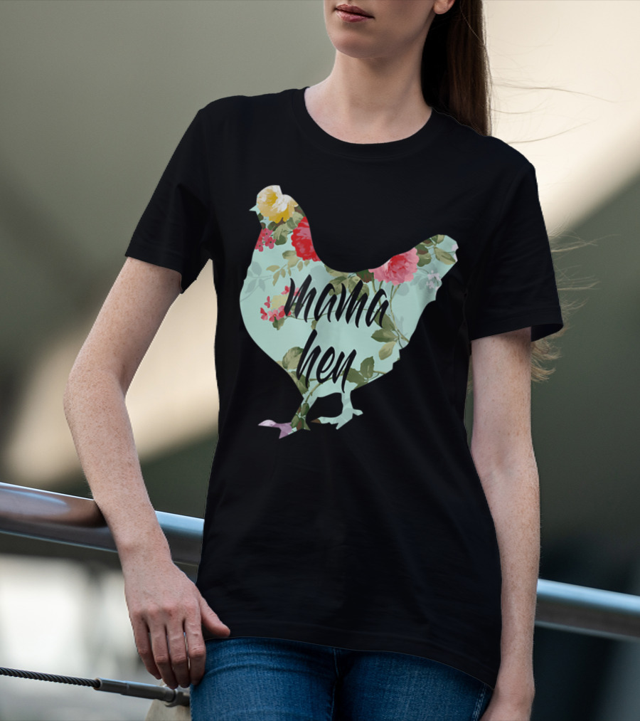 Mama Hen Floral Funny Birthday Idea For Mom T-Shirt