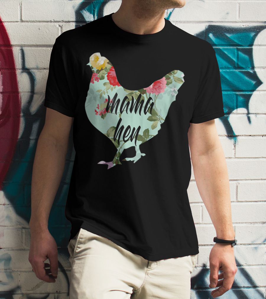 Mama Hen Floral Funny Birthday Idea For Mom T-Shirt