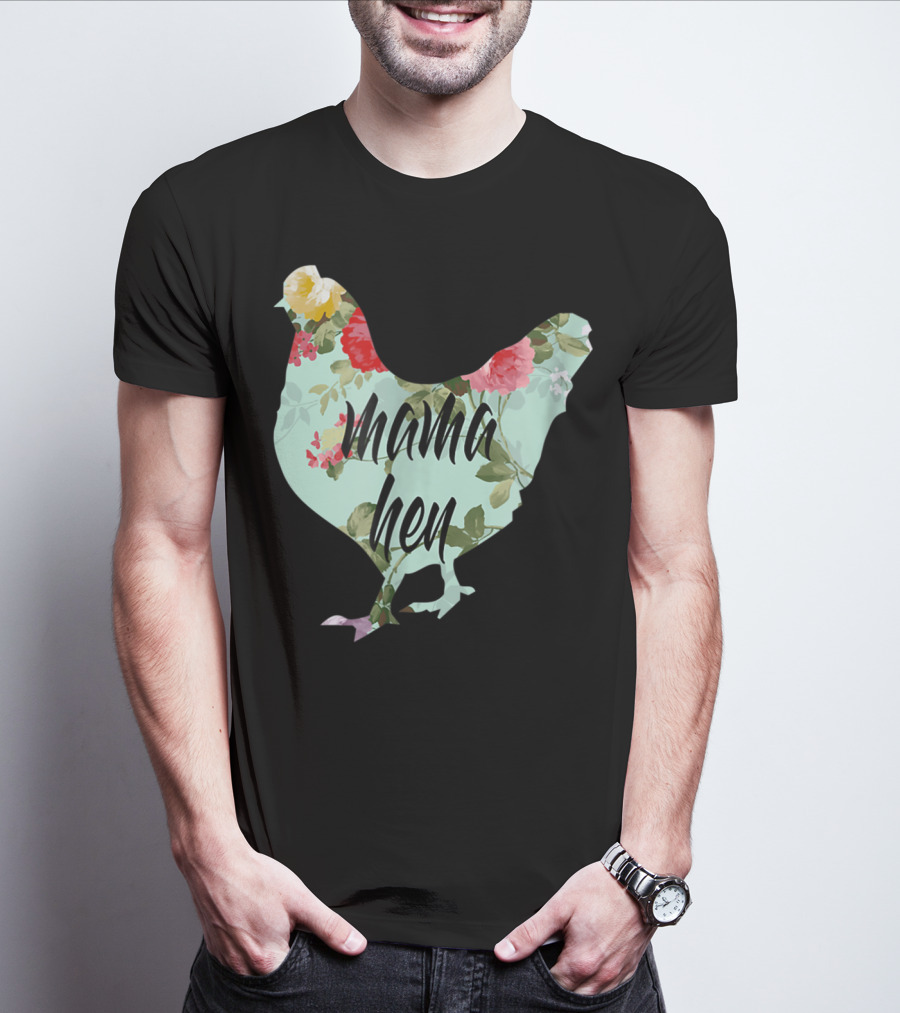 Mama Hen Floral Funny Birthday Idea For Mom T-Shirt