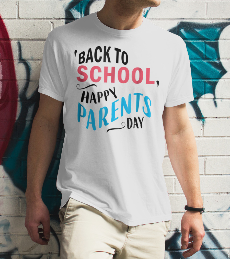 Back To School Happy Parents Day T-Shirt
