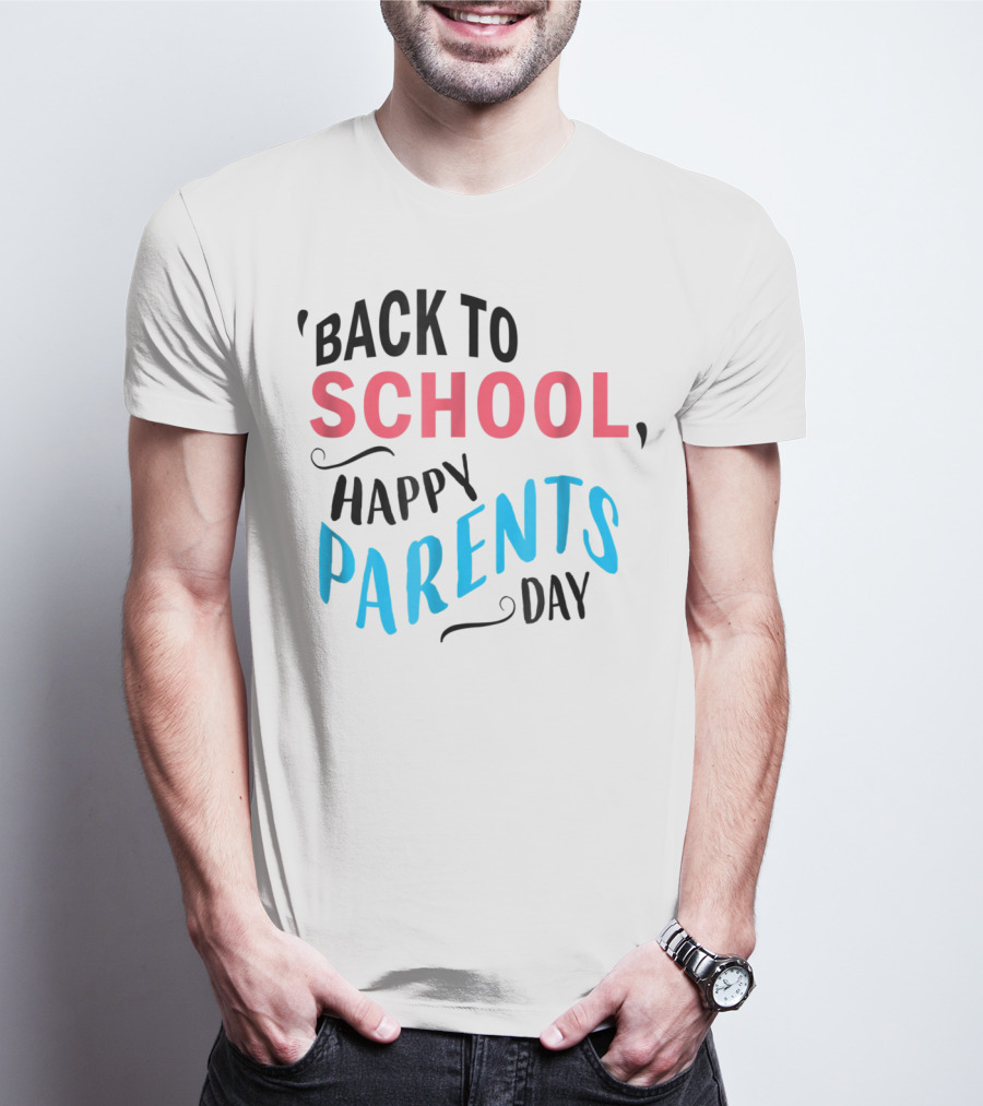 Back To School Happy Parents Day T-Shirt