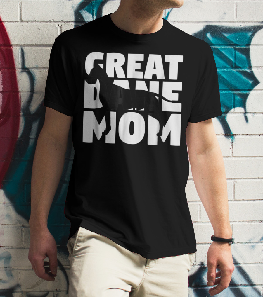 Great Dane Mom Great Dane Mother Dog Mom T-Shirt