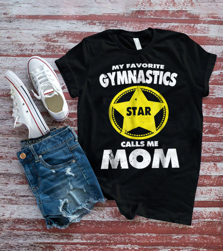 My Favorite Gymnastics Star Calls Me Mom T-Shirt