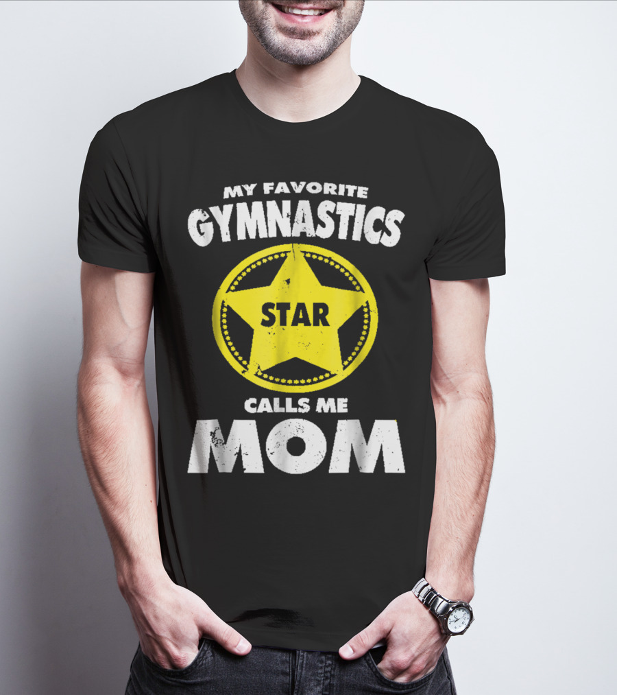 My Favorite Gymnastics Star Calls Me Mom T-Shirt