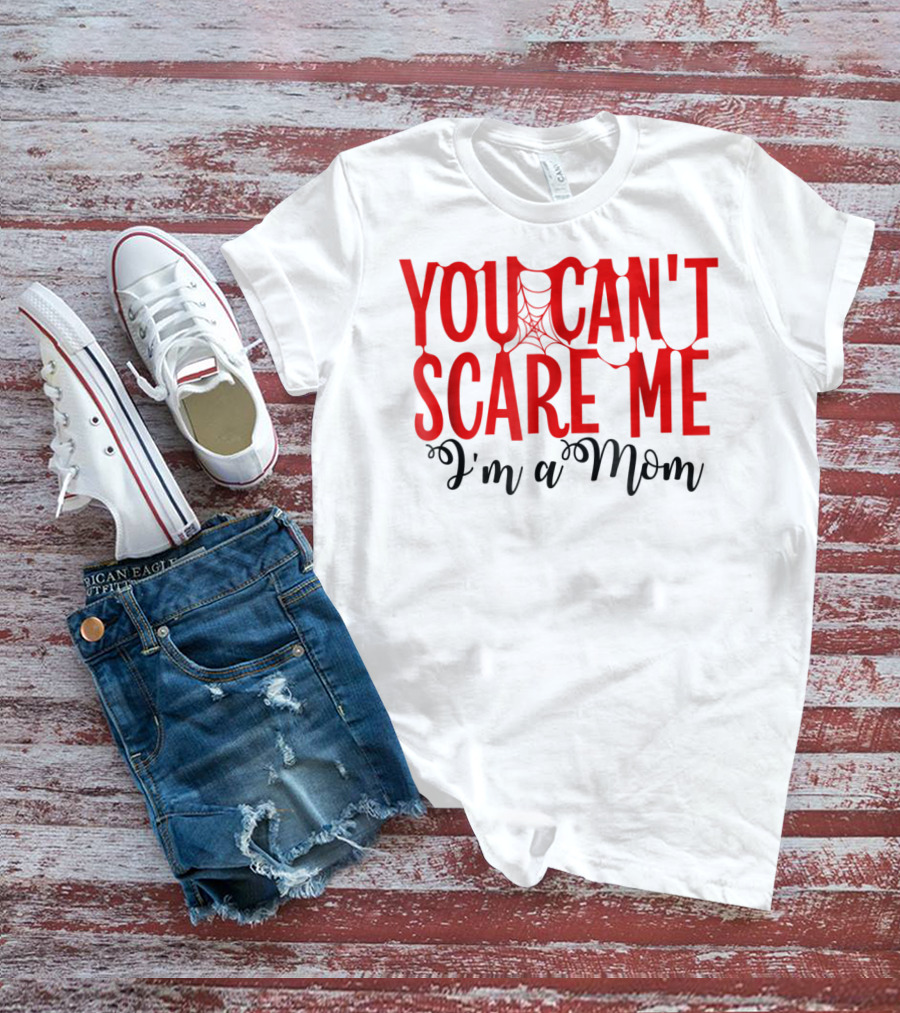 You Can't Scare Me I'm A Mom Halloween Spiderweb T-Shirt